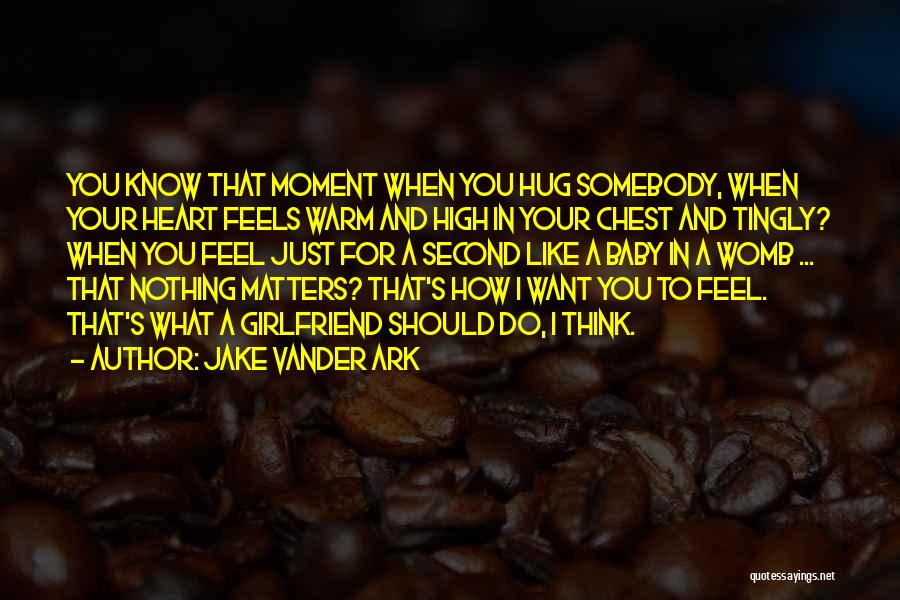 What Your Heart Feels Quotes By Jake Vander Ark