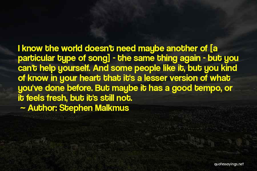 What Your Heart Feels Quotes By Stephen Malkmus