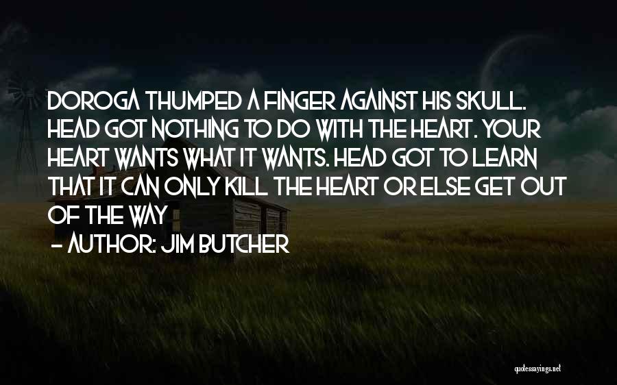 What Your Heart Wants Quotes By Jim Butcher