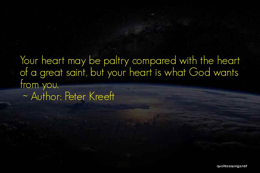 What Your Heart Wants Quotes By Peter Kreeft