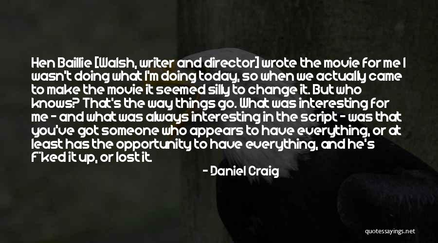 What You've Lost Quotes By Daniel Craig What You've Lost Quotes By Daniel Craig