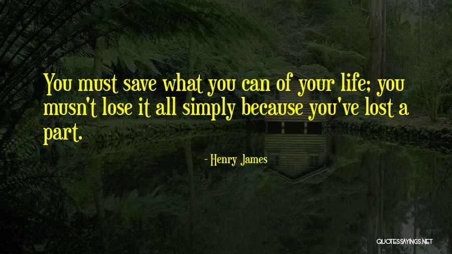 What You've Lost Quotes By Henry James What You've Lost Quotes By Henry James