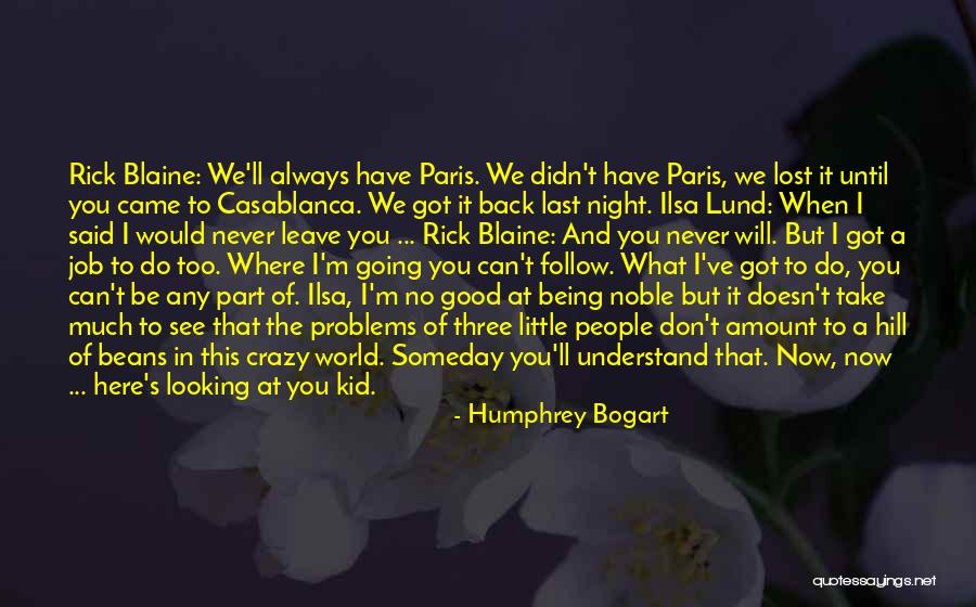 What You've Lost Quotes By Humphrey Bogart What You've Lost Quotes By Humphrey Bogart