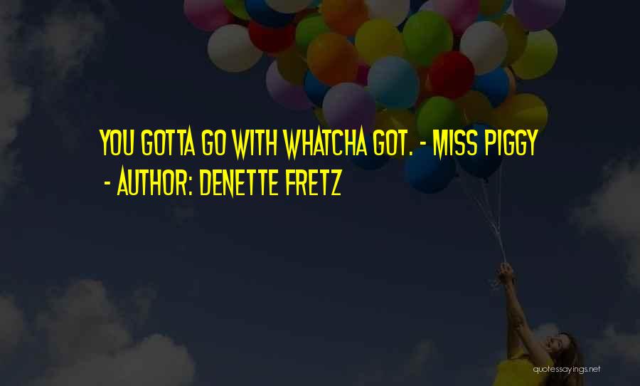 Whatcha Doing Quotes By Denette Fretz