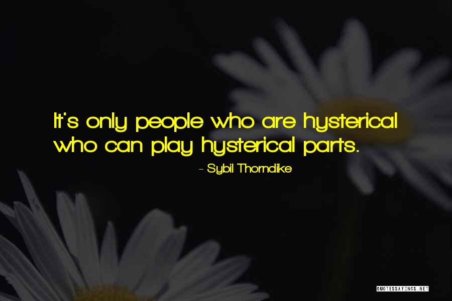 Whatchoo Quotes By Sybil Thorndike Whatchoo Quotes By Sybil Thorndike