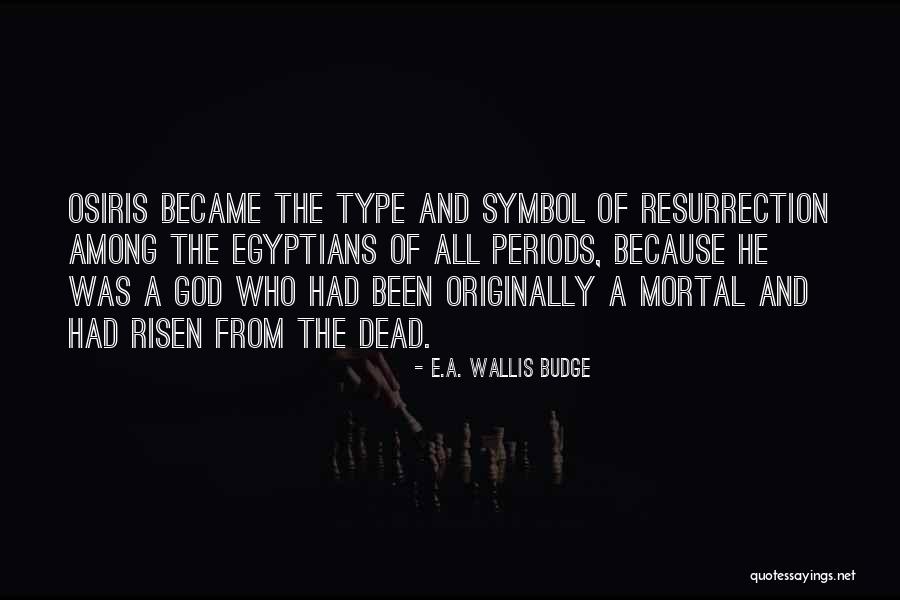 Whatdoyousee Quotes By E.A. Wallis Budge Whatdoyousee Quotes By E.A. Wallis Budge