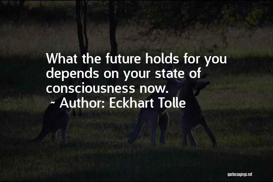 Whatever Future Holds Quotes By Eckhart Tolle