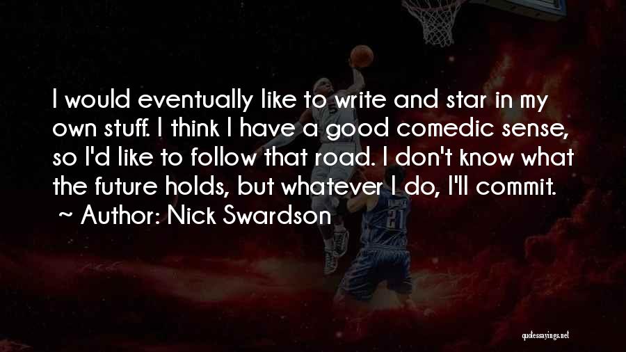 Whatever Future Holds Quotes By Nick Swardson