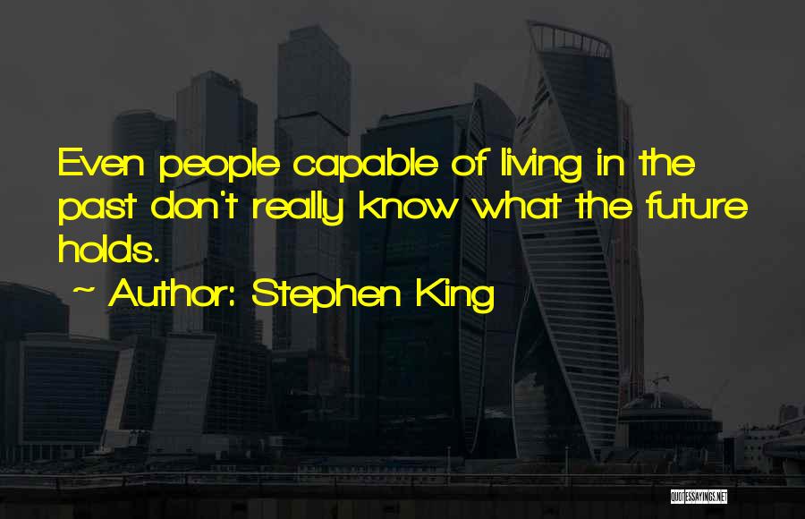 Whatever Future Holds Quotes By Stephen King