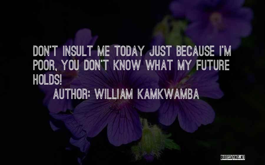 Whatever Future Holds Quotes By William Kamkwamba