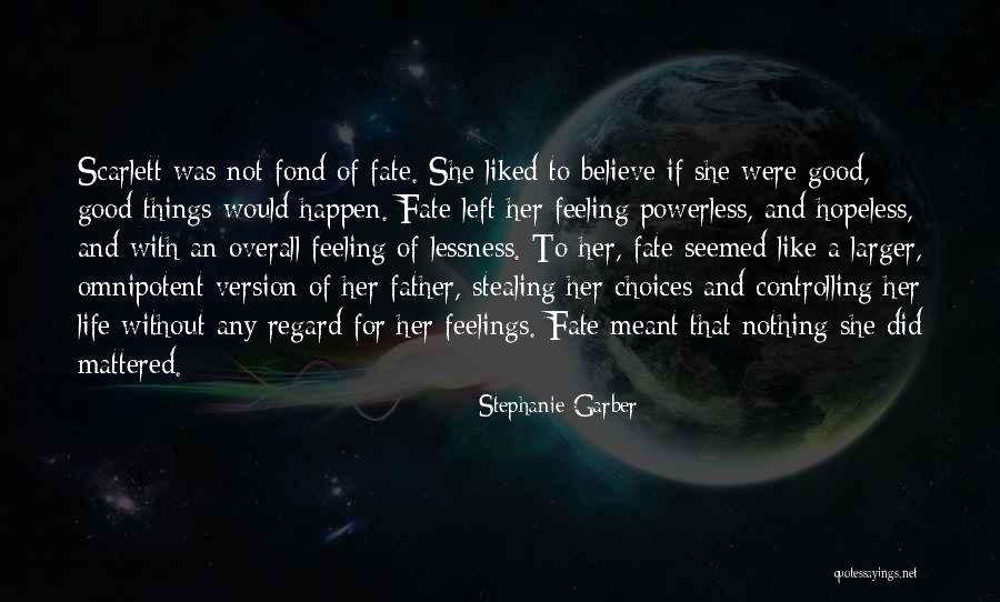 Whatever Happen Life Must Go On Quotes By Stephanie Garber Whatever Happen Life Must Go On Quotes By Stephanie Garber