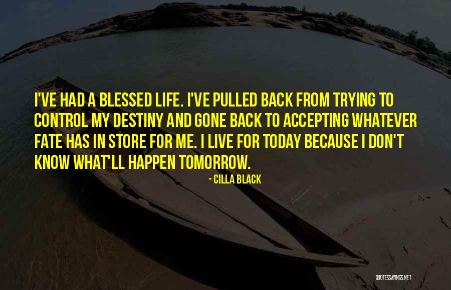 Whatever Happen Quotes By Cilla Black Whatever Happen Quotes By Cilla Black