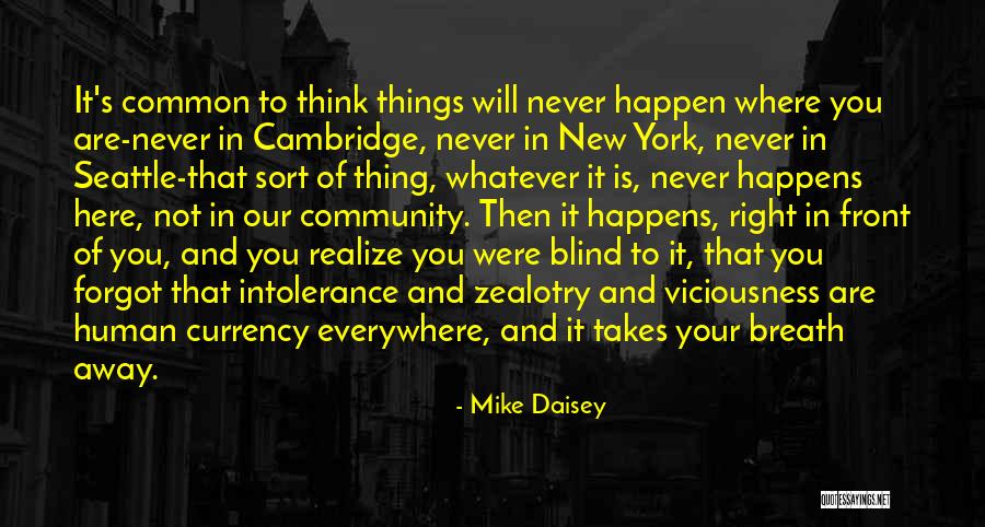 Whatever Happen Quotes By Mike Daisey Whatever Happen Quotes By Mike Daisey