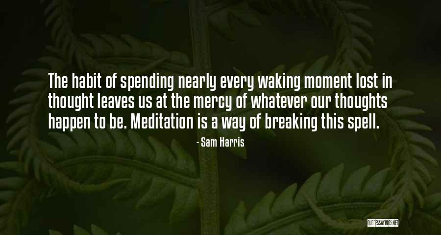 Whatever Happen Quotes By Sam Harris Whatever Happen Quotes By Sam Harris