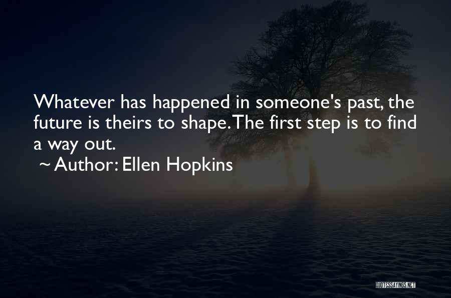Whatever Happened In The Past Quotes By Ellen Hopkins