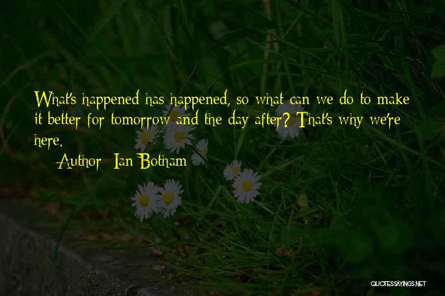 Whatever Happened In The Past Quotes By Ian Botham