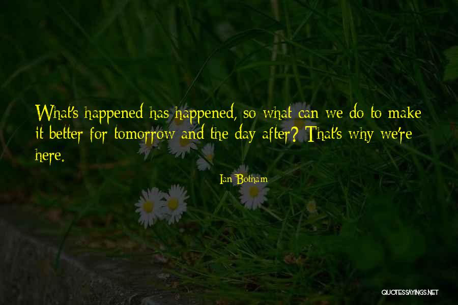 Whatever Happened In The Past Quotes By Ian Botham Whatever Happened In The Past Quotes By Ian Botham