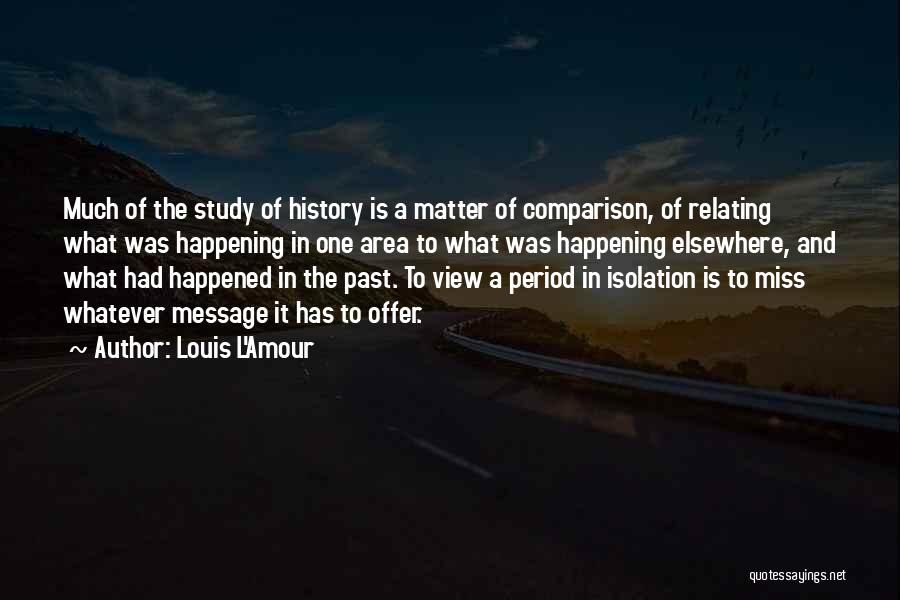 Whatever Happened In The Past Quotes By Louis L'Amour