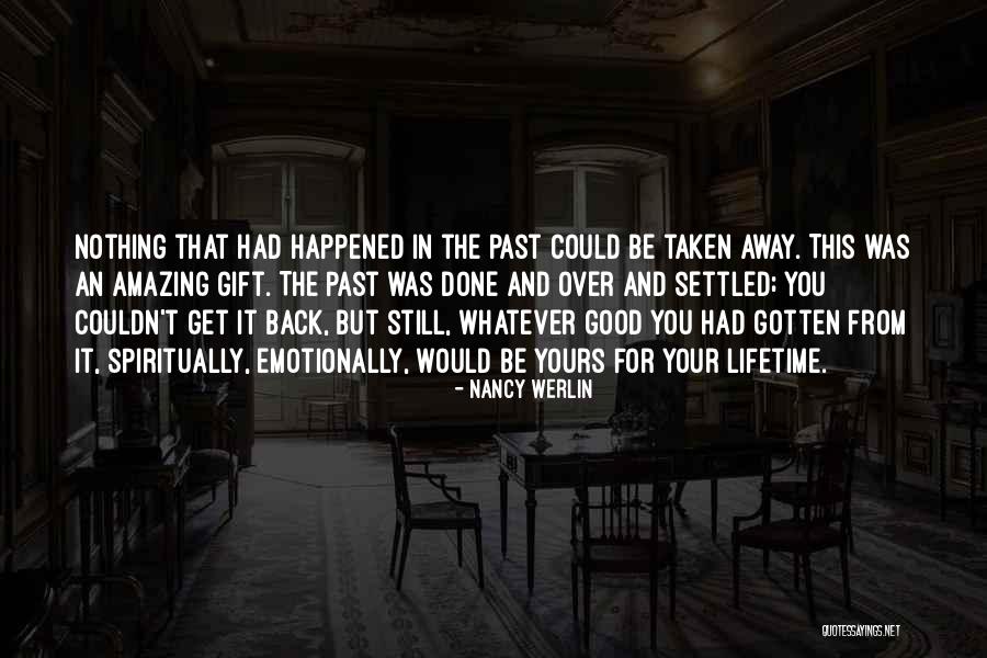 Whatever Happened In The Past Quotes By Nancy Werlin Whatever Happened In The Past Quotes By Nancy Werlin