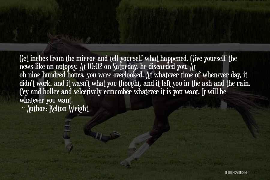 Whatever Happened Quotes By Kelton Wright