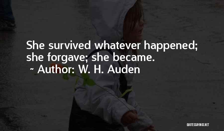 Whatever Happened Quotes By W. H. Auden