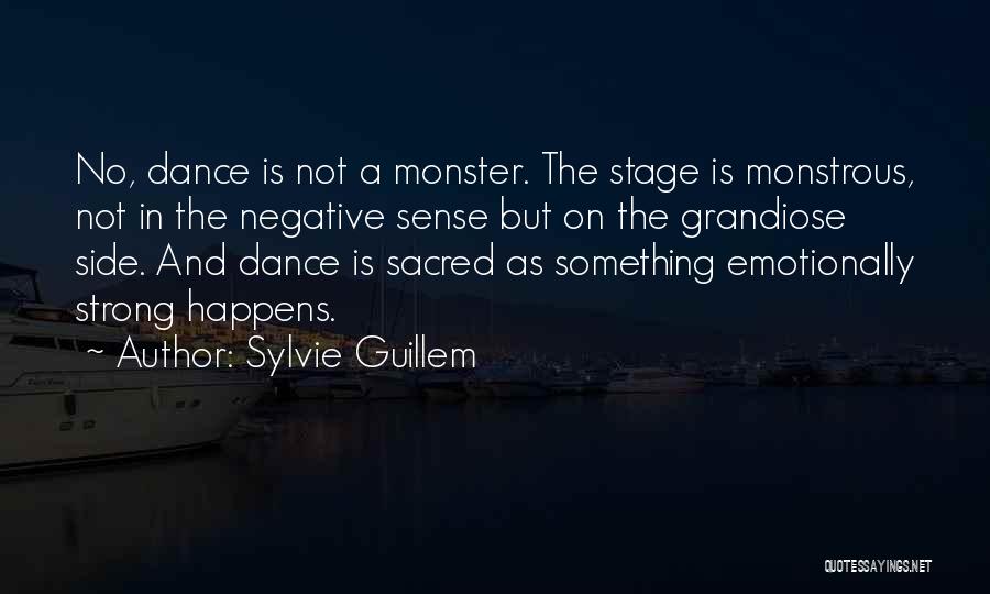 Whatever Happens Be Strong Quotes By Sylvie Guillem