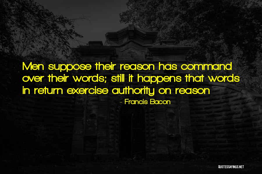 Whatever Happens For A Reason Quotes By Francis Bacon