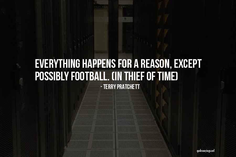 Whatever Happens For A Reason Quotes By Terry Pratchett Whatever Happens For A Reason Quotes By Terry Pratchett
