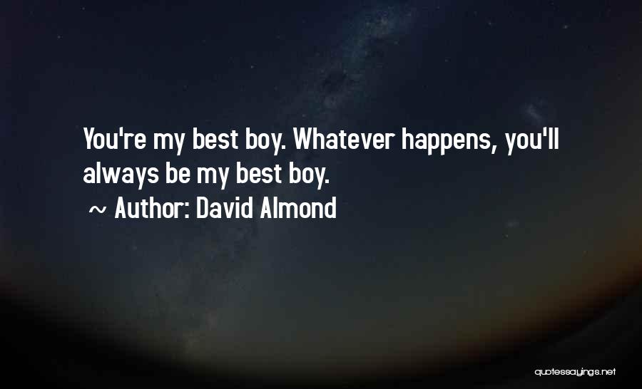 Whatever Happens I Ll Always Love You Quotes By David Almond