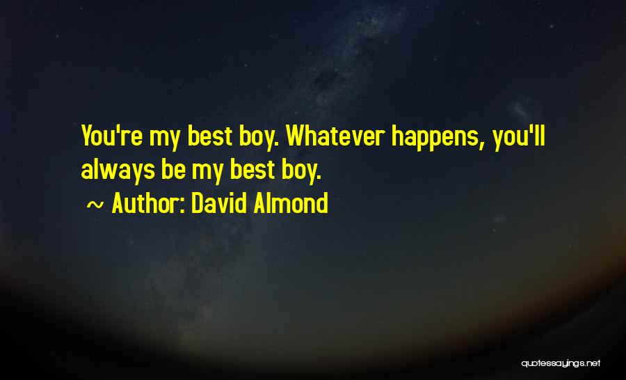 Whatever Happens I Will Always Love You Quotes By David Almond