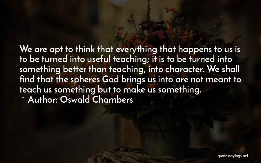 Whatever Happens Is Meant To Be Quotes By Oswald Chambers