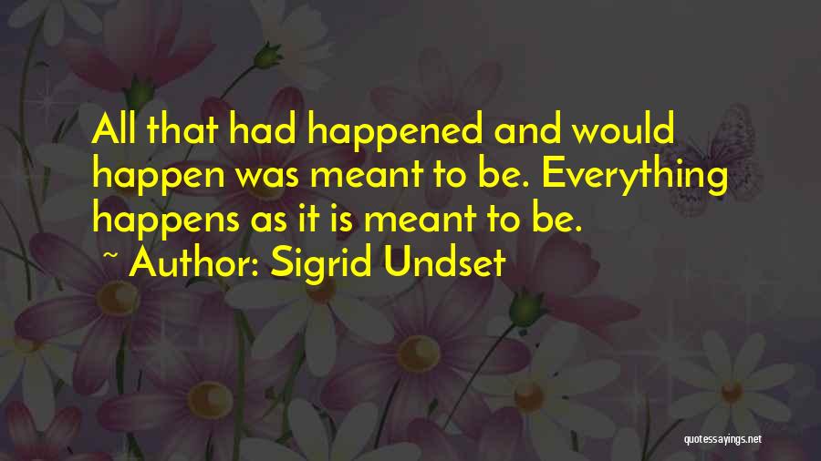 Whatever Happens Is Meant To Be Quotes By Sigrid Undset