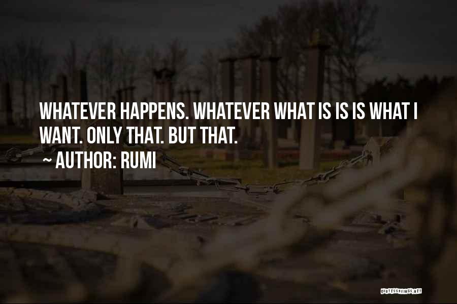 Whatever Happens Quotes By Rumi
