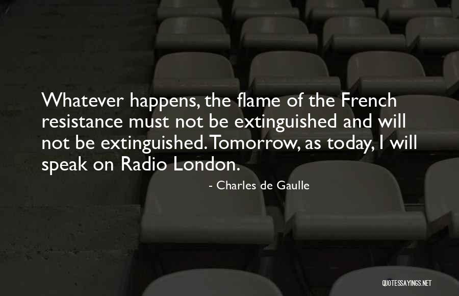 Whatever Happens Tomorrow Quotes By Charles De Gaulle