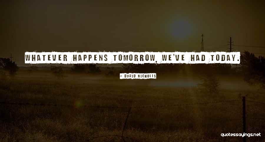 Whatever Happens Tomorrow Quotes By David Nicholls