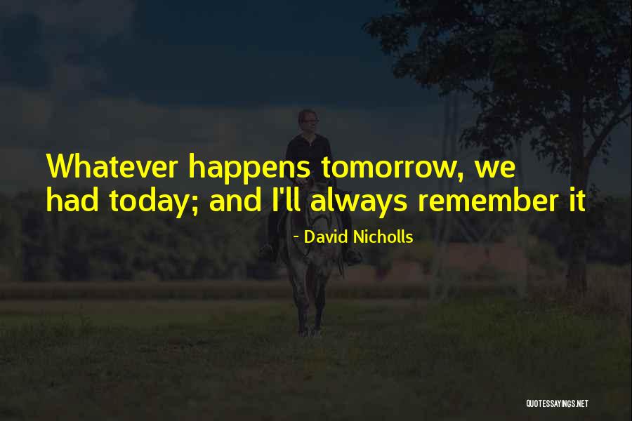 Whatever Happens Tomorrow Quotes By David Nicholls