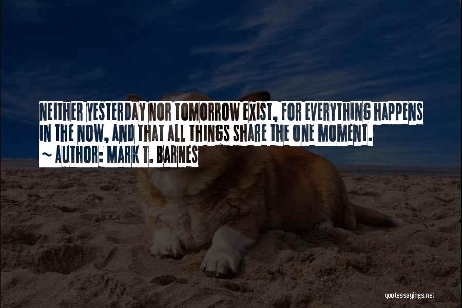 Whatever Happens Tomorrow Quotes By Mark T. Barnes