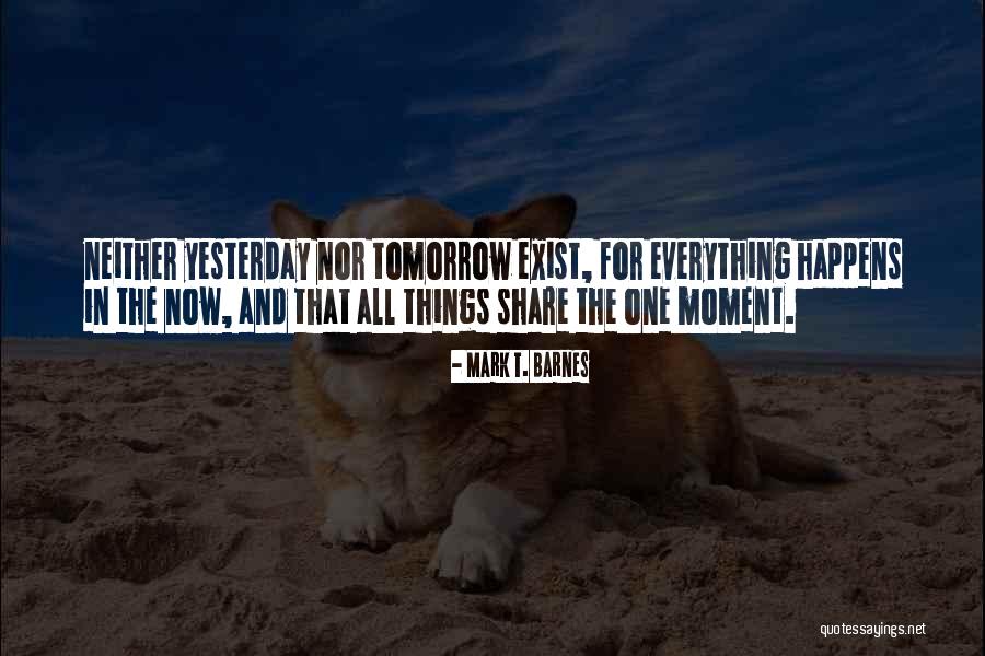 Whatever Happens Tomorrow Quotes By Mark T. Barnes