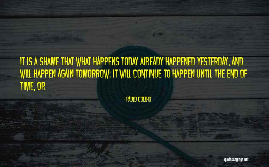 Whatever Happens Tomorrow Quotes By Paulo Coelho