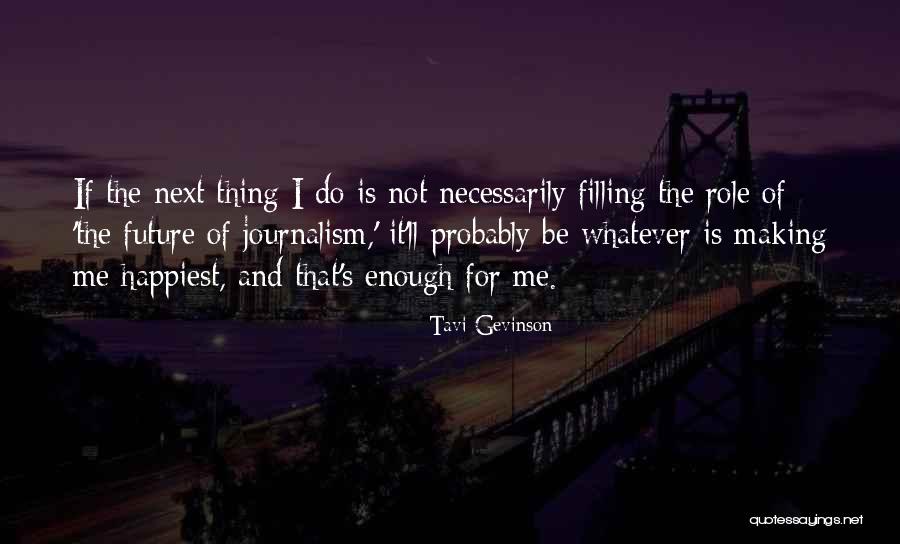 Whatever I Do Is Not Enough Quotes By Tavi Gevinson Whatever I Do Is Not Enough Quotes By Tavi Gevinson