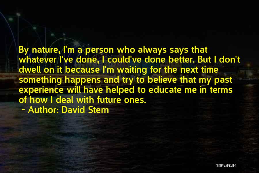 Whatever I'm Done Quotes By David Stern