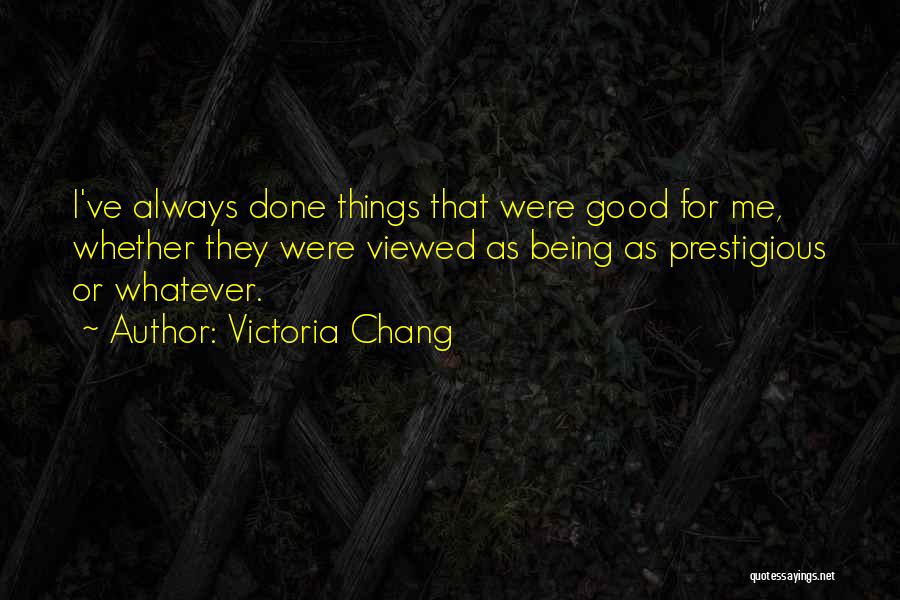 Whatever I'm Done Quotes By Victoria Chang