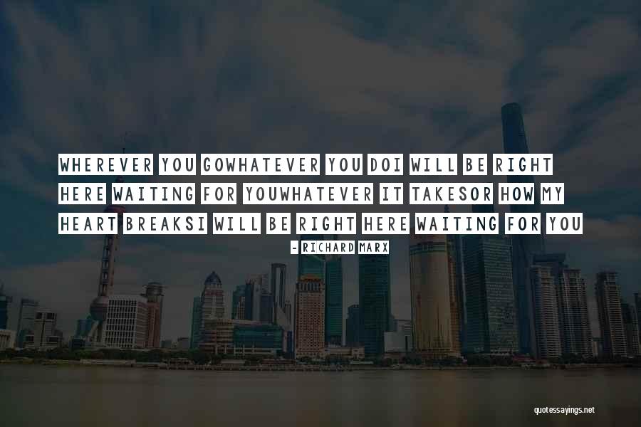 Whatever It Takes Inspirational Quotes By Richard Marx Whatever It Takes Inspirational Quotes By Richard Marx