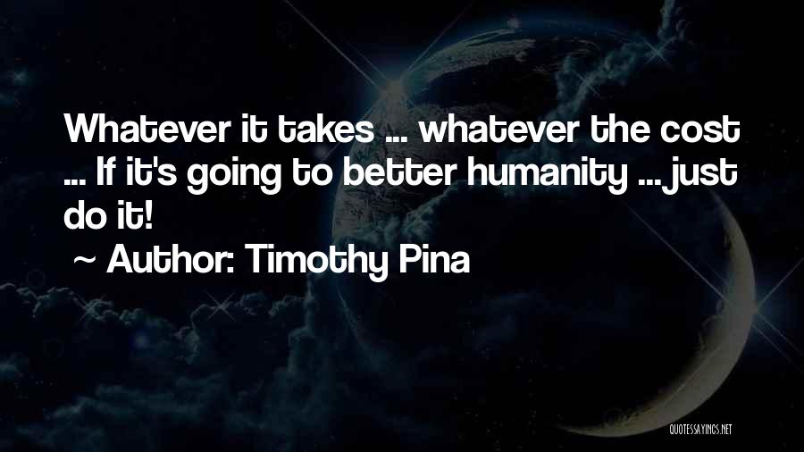 Whatever It Takes Inspirational Quotes By Timothy Pina