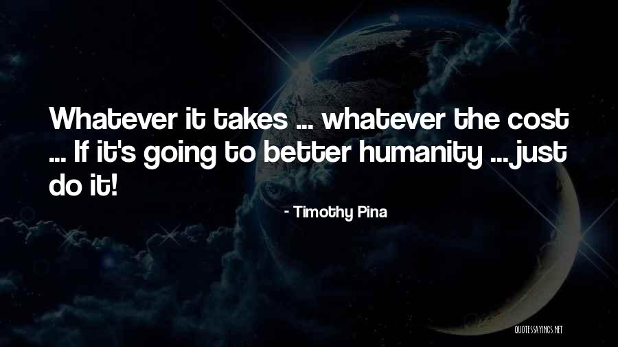 Whatever It Takes Inspirational Quotes By Timothy Pina Whatever It Takes Inspirational Quotes By Timothy Pina