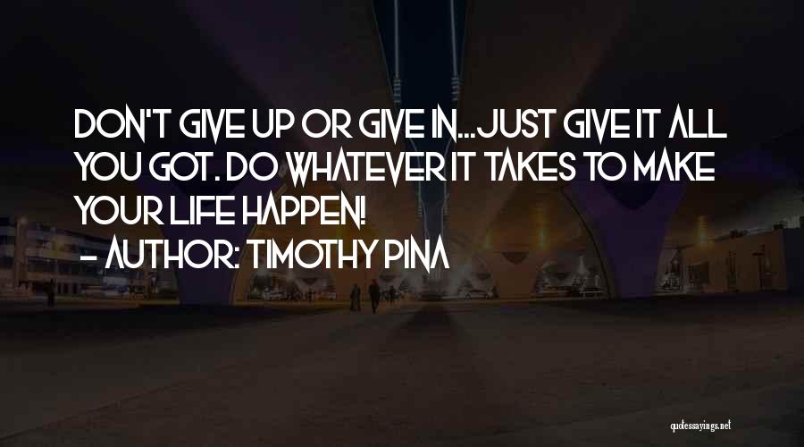 Whatever It Takes Inspirational Quotes By Timothy Pina