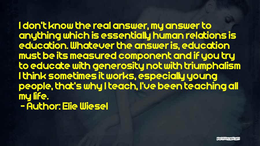 Whatever It Works Quotes By Elie Wiesel