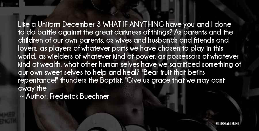 Whatever It Works Quotes By Frederick Buechner