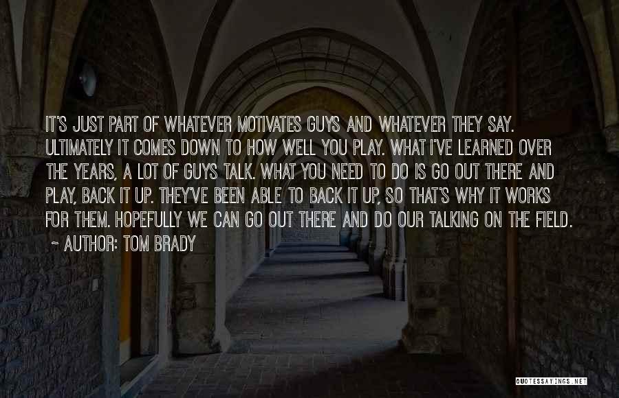 Whatever It Works Quotes By Tom Brady