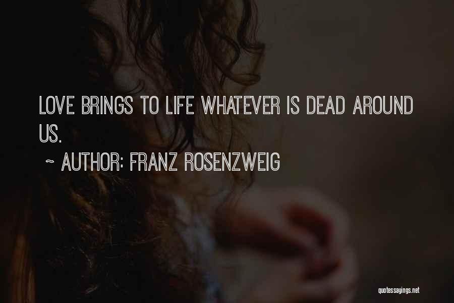Whatever Life Brings Quotes By Franz Rosenzweig